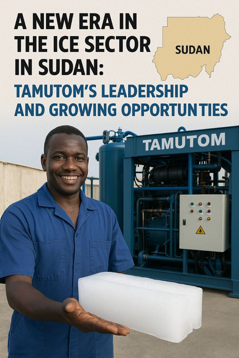 A New Era in the Ice Sector in Sudan: Tamutom’s Leadership and Growing Opportunities